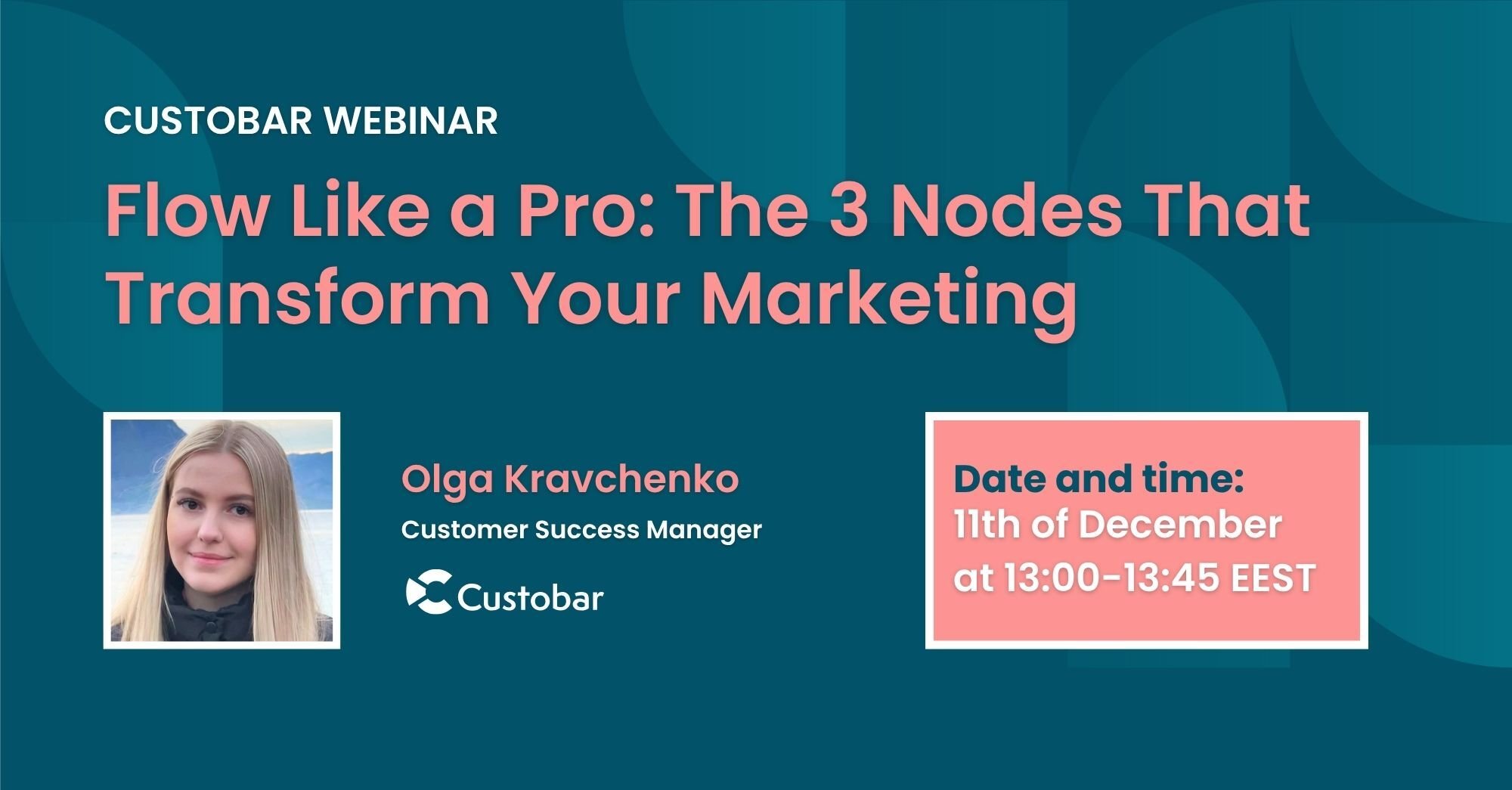 Custobar Webinar – Flow Like a Pro The 3 Nodes That Transform Your Marketing (2000 x 1045 px)